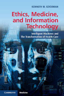 Ethics, Medicine, and Information Technology - Kenneth W. Goodman