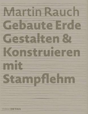 Martin Rauch: Gebaute Erde - Otto Kapfinger, Marko Sauer