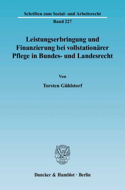 Leistungserbringung und Finanzierung bei vollstationärer Pflege in Bundes- und Landesrecht. - Torsten Gühlstorf