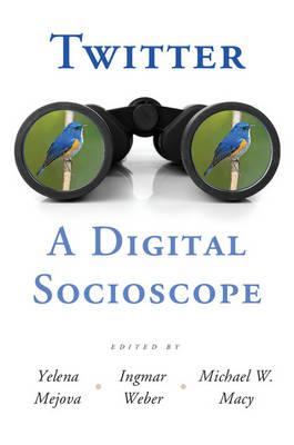 Twitter: A Digital Socioscope - 