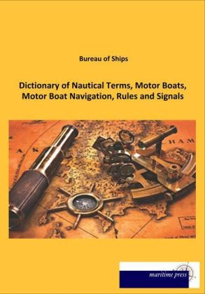 Dictionary of Nautical Terms, Motor Boats, Motor Boat Navigation, Rules and Signals -  Bureau of Ships