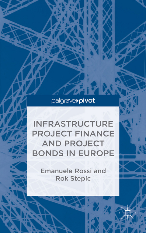 Infrastructure Project Finance and Project Bonds in Europe - E. Rossi, Rok Stepic