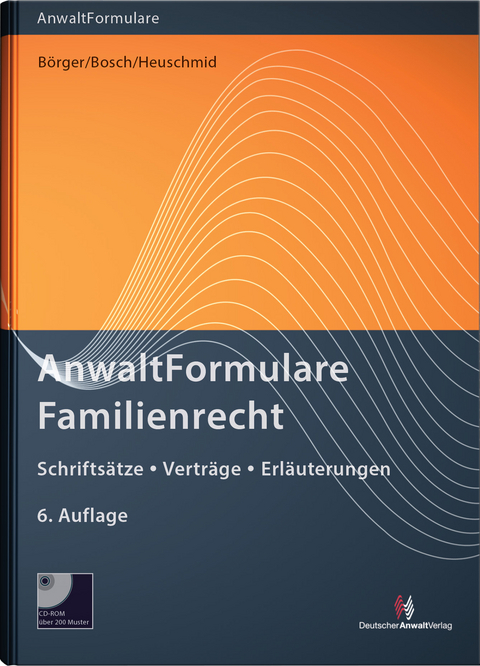 AnwaltFormulare Familienrecht - Ulrike Börger, Rainer Bosch, Hermann Heuschmid