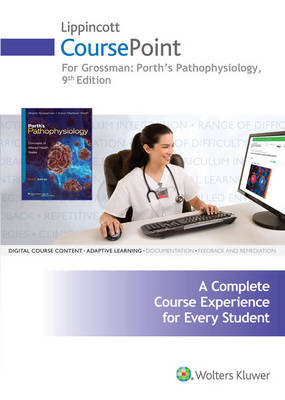 Lippincott CoursePoint for Porth Pathophysiology Concepts of Altered Health States - Sheila Grossman, Carol Mattson Porth