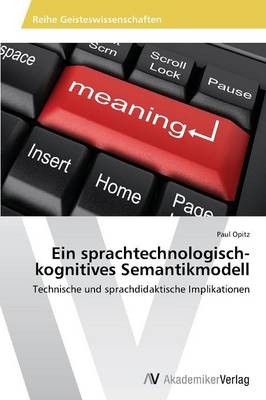 Ein sprachtechnologisch-kognitives Semantikmodell - Paul Opitz