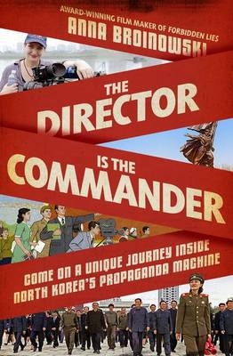 The Director is the Commander - Anna Broinowski