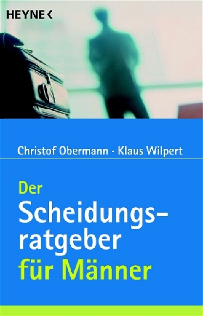 Der Scheidungsratgeber für Männer - Christof Obermann, Klaus Wilpert