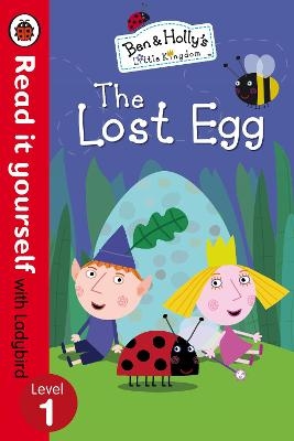 Ben And Holly's Little Kingdom: The Lost Egg - Read it yourself with Ladybird: Level 1 -  Ben and Holly's Little Kingdom,  Ladybird