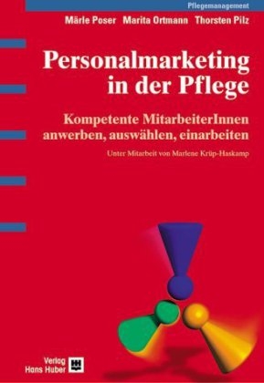 Personalmarketing in der Pflege - Märle Poser, Marita Ortmann, Thorsten Pilz