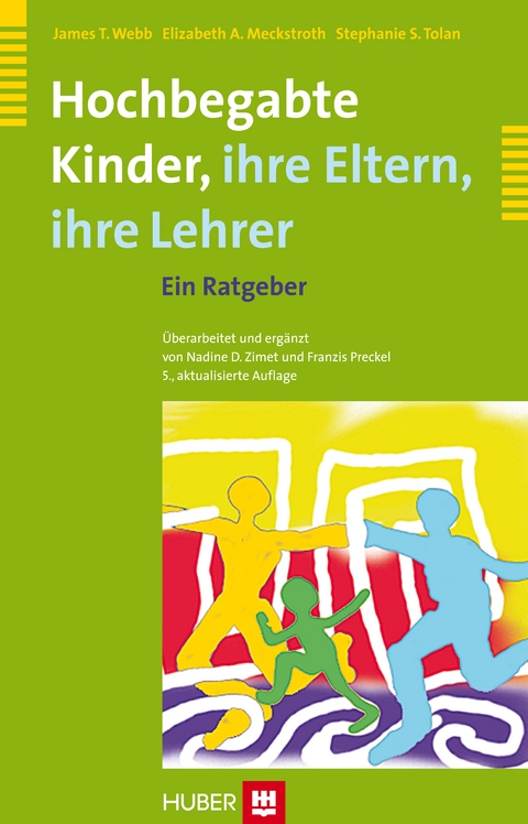 Hochbegabte Kinder - ihre Eltern, ihre Lehrer - James T Webb, Elizabeth A Meckstroth, Stephanie S Tolan