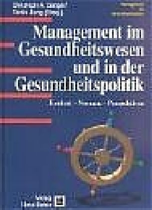 Management im Gesundheitswesen und in der Gesundheitspolitik - Christoph Zenger, Tarzis Jung