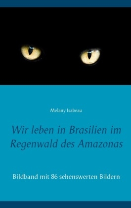 Wir leben in Brasilien im Regenwald des Amazonas