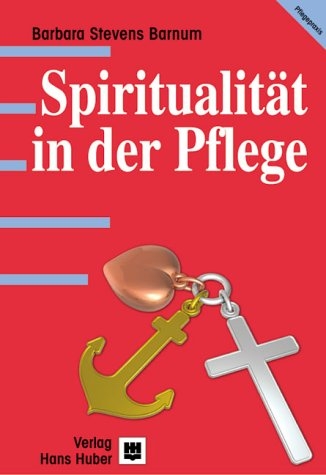 Spiritualität in der Pflege - Barbara Stevens Barnum