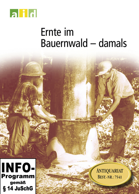 Ernte im Bauernwald - damals - Schullizenz -  Bundesanstalt für Landwirtschaft und Ernährung