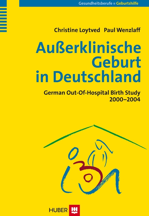 Außerklinische Geburt in Deutschland - Christine Loytved, Paul Wenzlaff