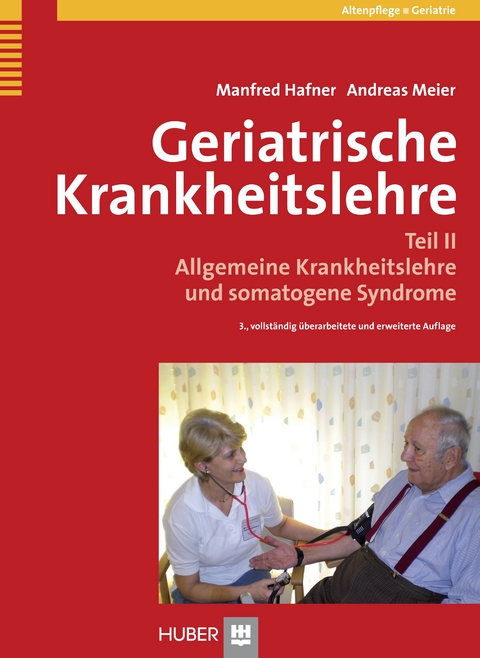 Geriatrische Krankheitslehre - Manfred Hafner, Andreas Meier