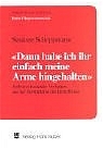 "Dann habe ich ihr einfach meine Arme hingehalten" - Susanne Schoppmann