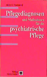 Pflegediagnosen und Massnahmen für die psychiatrische Pflege - Mary C Townsend