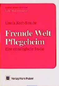 Fremde Welt Pflegeheim - Ursula Koch-Straube