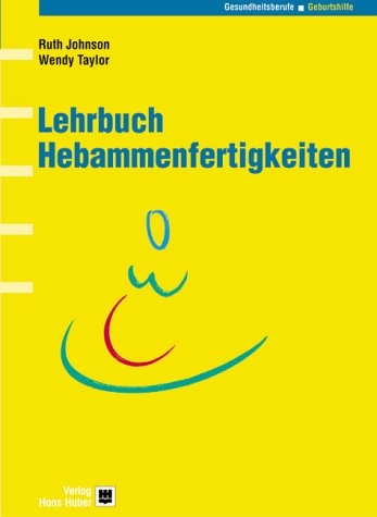 Lehrbuch Hebammenfertigkeiten - Ruth Johnson, Wendy Taylor