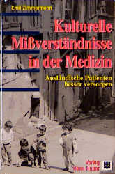 Kulturelle Missverständnisse in der Medizin - Emil Zimmermann