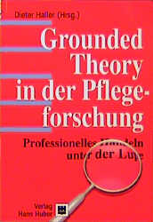 Grounded Theory in der Pflegeforschung - Dieter Haller