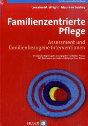 Familienzentrierte Pflege - Lorraine M Wright, Maureen Leahey