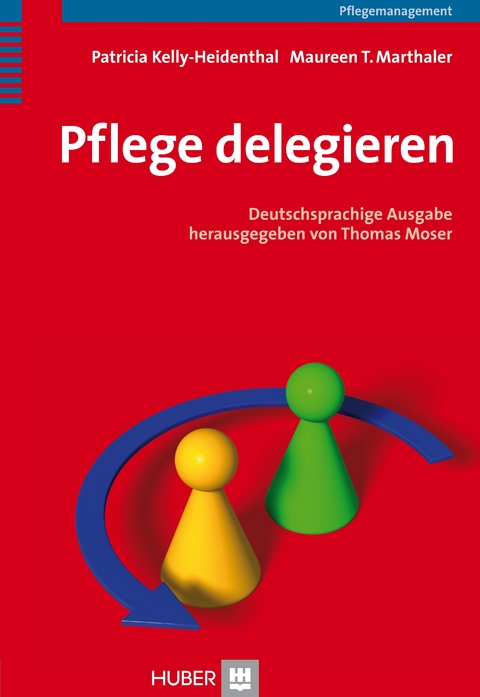 Pflege delegieren - Patricia Kelly-Heidenthal, Maureen T. Marthaler