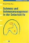 Schmerz und Schmerzmanagement in der Geburtshilfe - Margaret Yerby