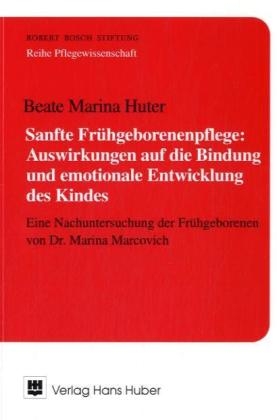 Sanfte Frühgeborenenpflege: Auswirkungen auf die Bindung und emotionale Entwicklung des Kindes - Beate M Huter