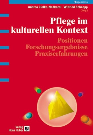 Pflege im kulturellen Kontext - Andrea Zielke-Nadkarni, Wilfried Schnepp