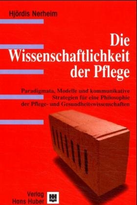 Die Wissenschaftlichkeit der Pflege - Hjördis Nerheim