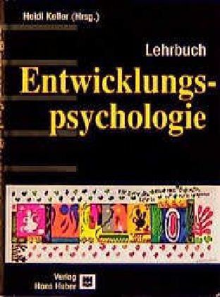 Lehrbuch Entwicklungspsychologie - Heidi Keller