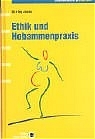 Ethik und Hebammenpraxis - Shirley R Jones