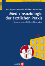 Medizinsoziologie der ärztlichen Praxis - Jutta Begenau, Cornelius Schubert, Werner Vogd