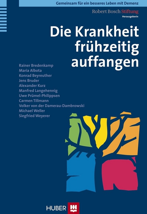 Gemeinsam für ein besseres Leben mit Demenz / Die Krankheit frühzeitig auffangen - Rainer Bredenkamp, Maria Albota, Konrad Beyreuther, Jens Bruder, Alexander Kurz, Manfred Langehennig, Uwe Prümel-Philippsen, Carmen Tillmann, Volker von der Damerau-Dambrowski, Michael Weller, Siegfried Weyerer