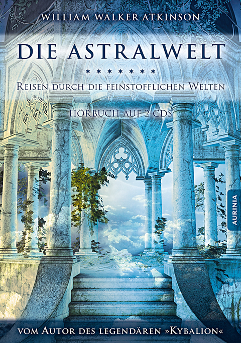 Die Astralwelt - Reisen durch die feinstofflichen Welten - William Walker Atkinson,  Drei Eingeweihte