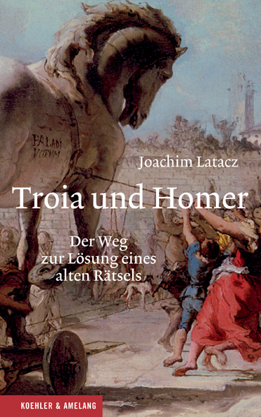 Troia und Homer - Joachim Latacz