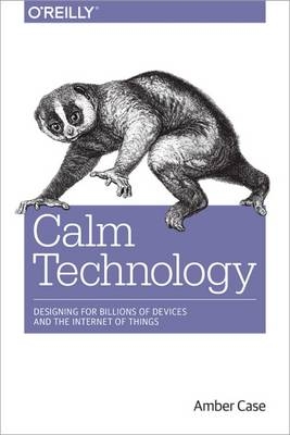 Calm Technology - Amber Case