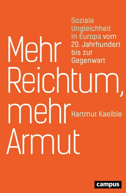 Mehr Reichtum, mehr Armut -  Hartmut Kaelble