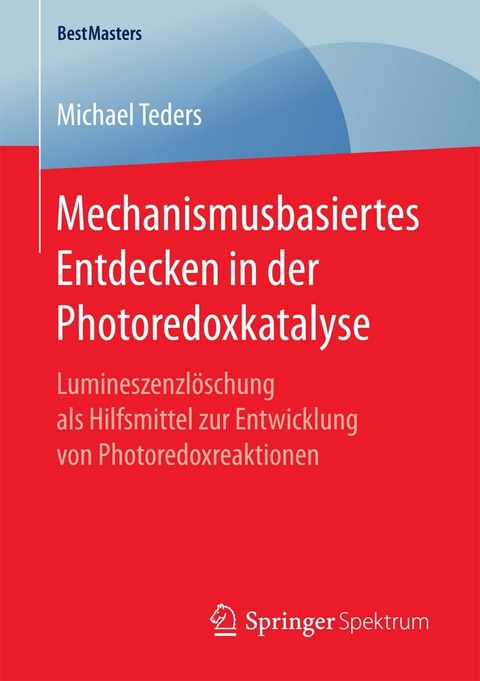 Mechanismusbasiertes Entdecken in der Photoredoxkatalyse - Michael Teders