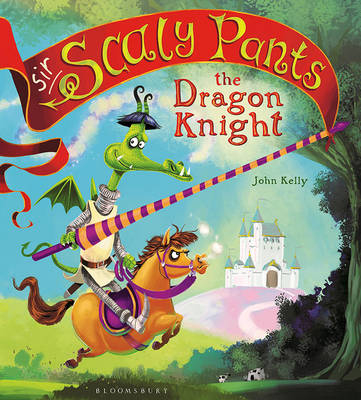 Sir Scaly Pants the Dragon Knight - John Kelly