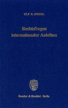 Rechtsfragen internationaler Anleihen. - Ulf R. Siebel