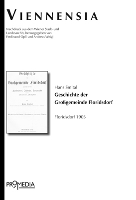 Geschichte der Großgemeinde Floridsdorf umfassend die Orte Floridsdorf, Jedlesee, Donaufeld und des Jedlersdorfer Fabriksgebiets - Hans Smital