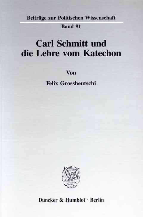 Carl Schmitt und die Lehre vom Katechon. - Felix Grossheutschi