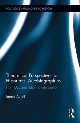 Theoretical Perspectives on Historians' Autobiographies - Jaume Aurell