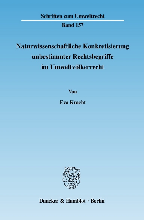 Naturwissenschaftliche Konkretisierung unbestimmter Rechtsbegriffe im Umweltvölkerrecht. - Eva Kracht