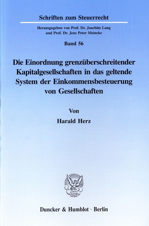 Die Einordnung grenzüberschreitender Kapitalgesellschaften in das geltende System der Einkommensbesteuerung von Gesellschaften. - Harald Herz