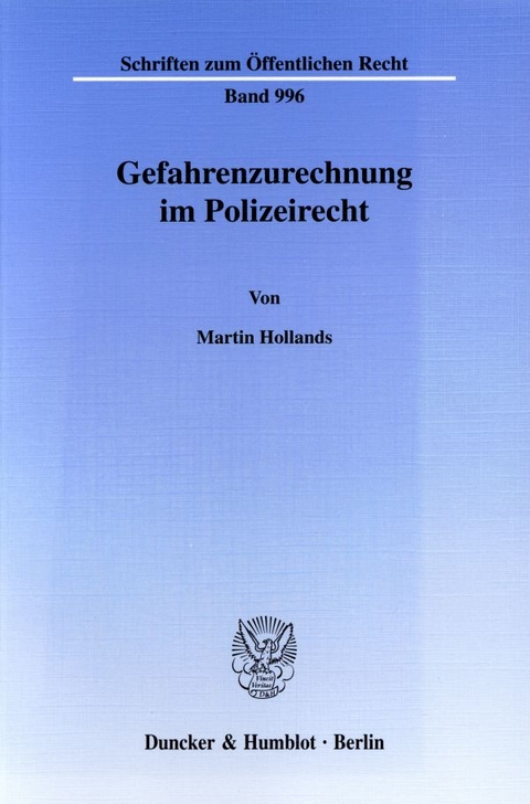 Gefahrenzurechnung im Polizeirecht. - Martin Hollands