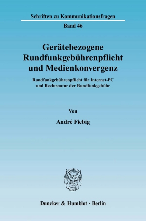 Gerätebezogene Rundfunkgebührenpflicht und Medienkonvergenz. - André Fiebig